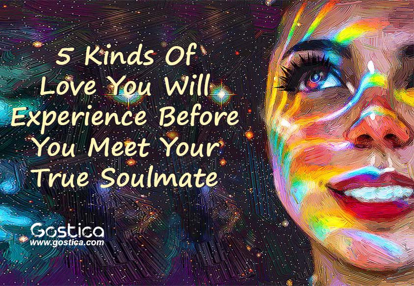 5-Kinds-Of-Love-You-Will-Experience-Before-You-Meet-Your-True-Soulmate.jpg