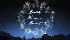 Horoscope 03/2017: What Is March Bringing For Each Zodiac Sign