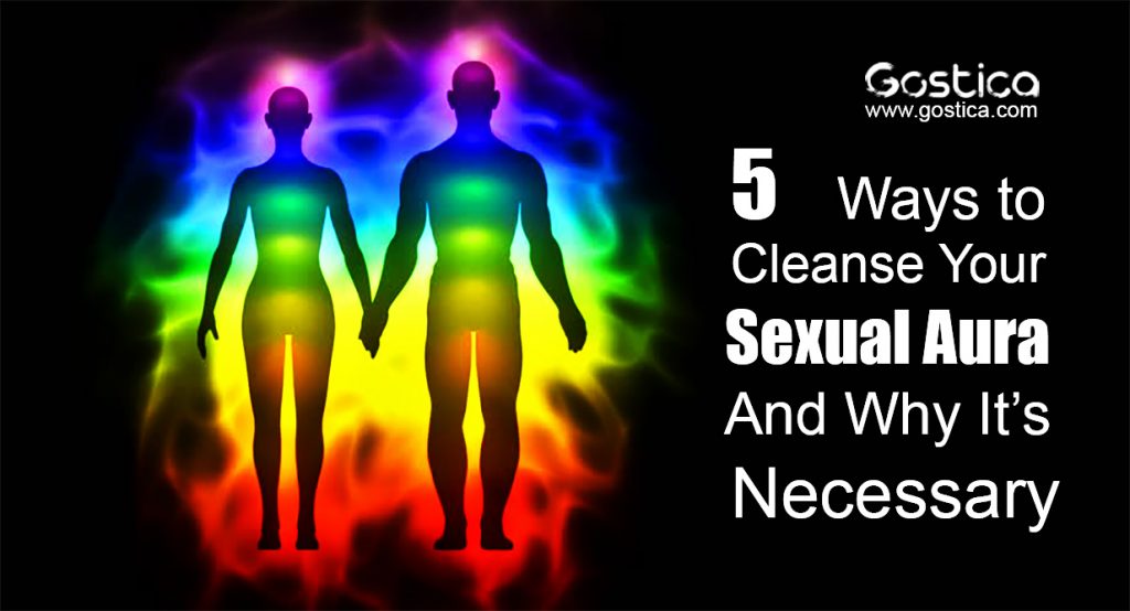 5 Ways To Cleanse Your Sexual Aura And Why It’s Necessary Gostica