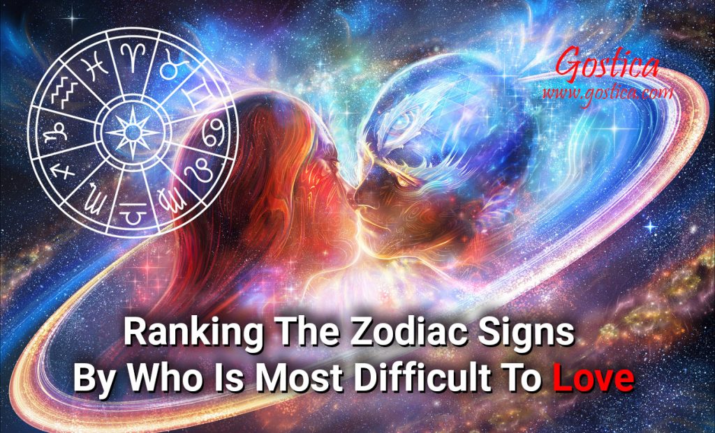 Ranking The Zodiac Signs By Who Is Most Difficult To Love GOSTICA