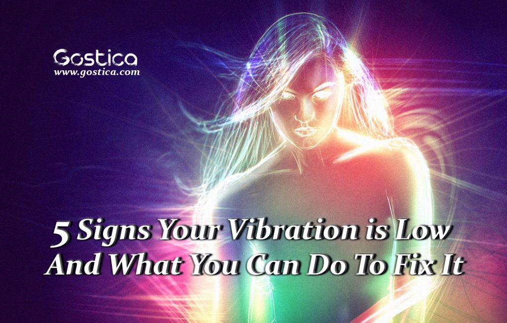 5-signs-your-vibration-is-low-and-what-you-can-do-to-fix-it-gostica