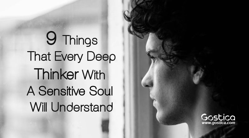 9-Things-That-Every-Deep-Thinker-With-A-Sensitive-Soul-Will-Understand.jpg