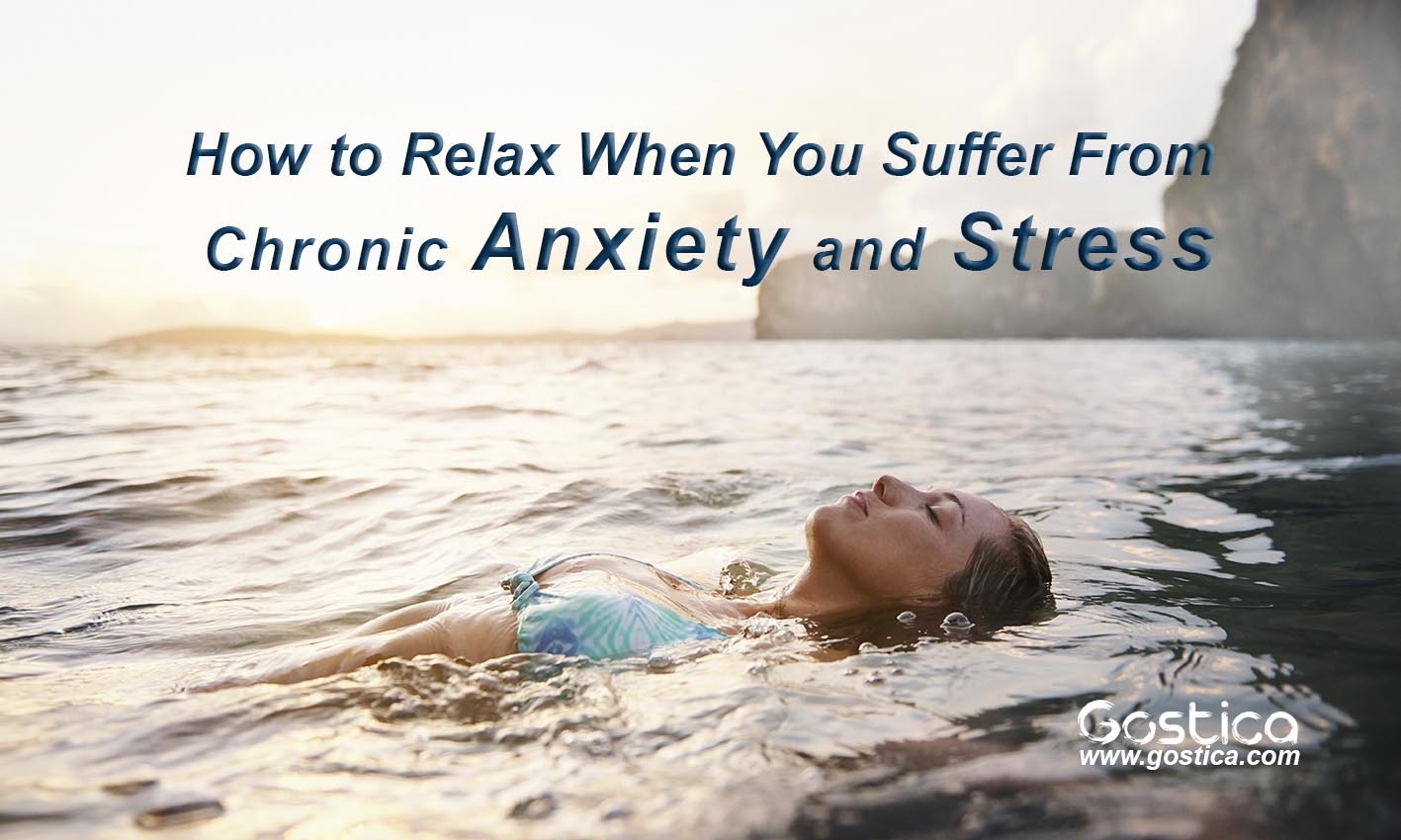 How to Relax When You Suffer From Chronic Anxiety and Stress