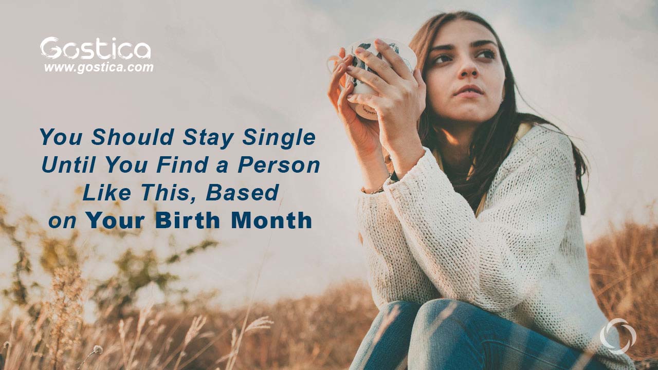 You-Should-Stay-Single-Until-You-Find-a-Person-Like-This-Based-on-Your-Birth-Month.jpg