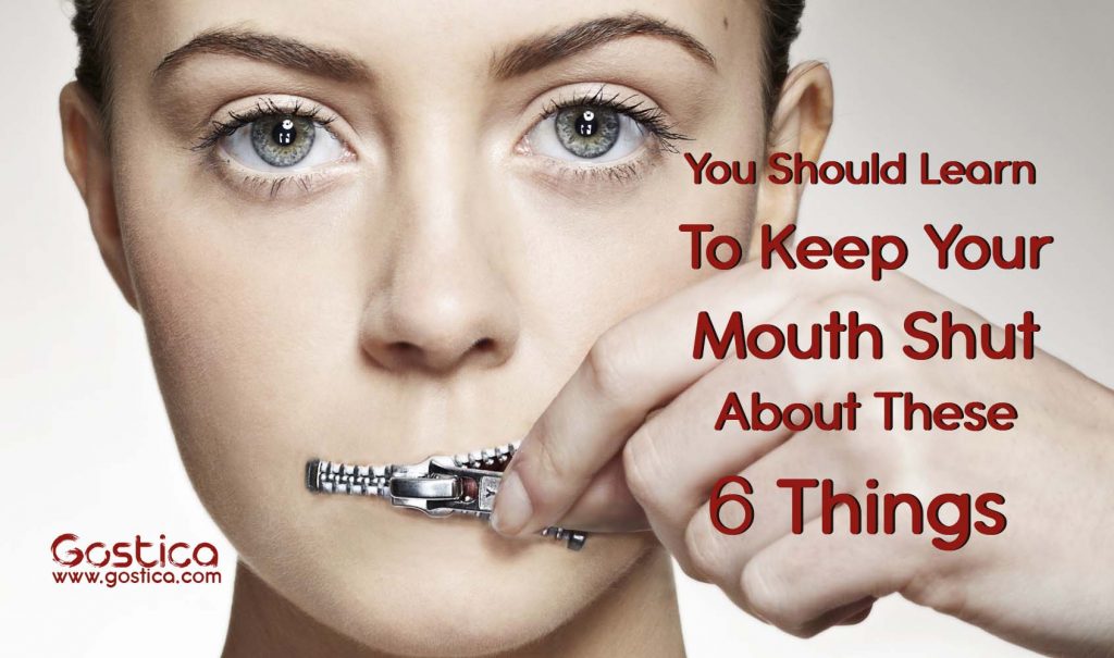 you-should-learn-to-keep-your-mouth-shut-about-these-6-things