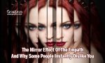 The Mirror Effect Of The Empath And Why Some People Instantly Dislike ...