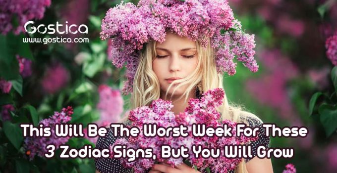 This-Will-Be-The-Worst-Week-For-These-3-Zodiac-Signs-But-You-Will-Grow.jpg
