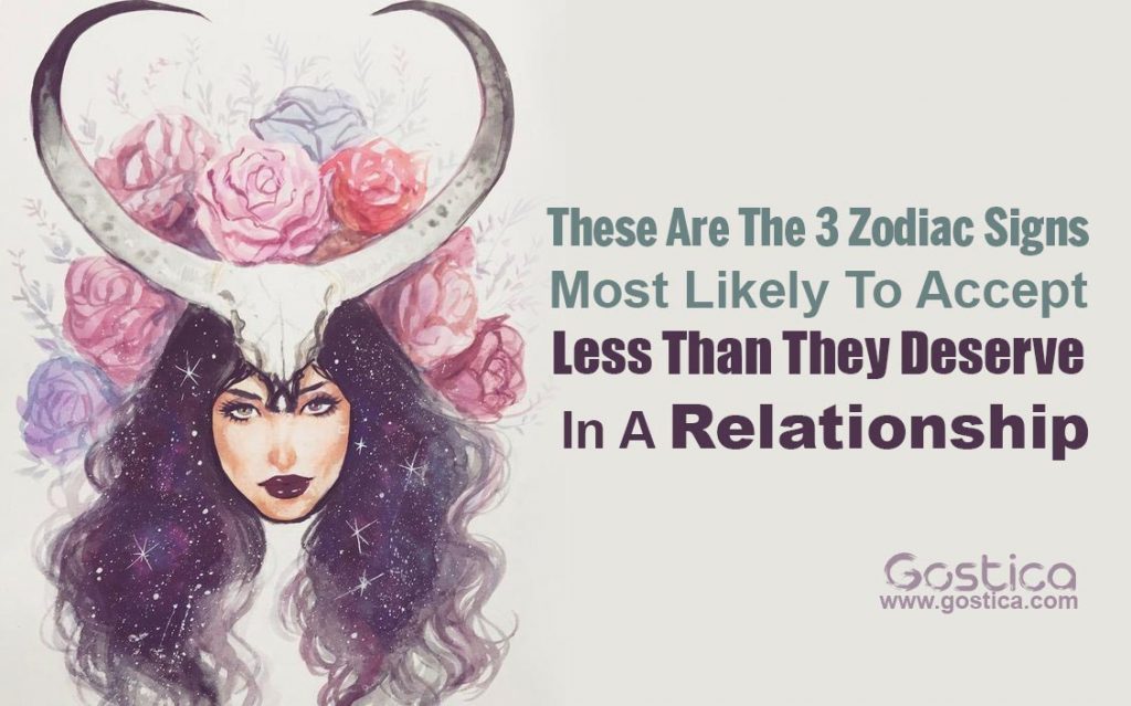 These Are The 3 Zodiac Signs Most Likely To Accept Less Than They ...