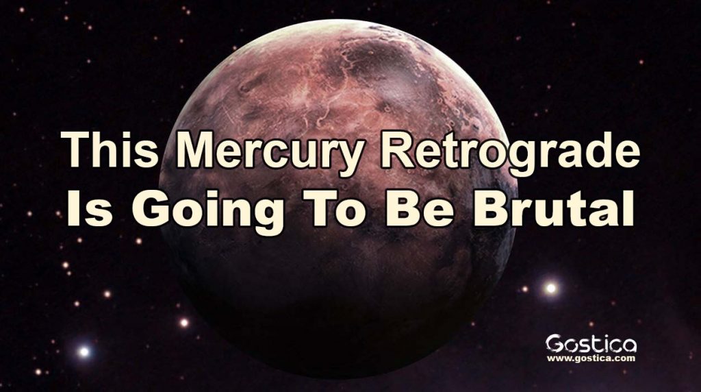 This Mercury Retrograde Is Going To Be Brutal – GOSTICA