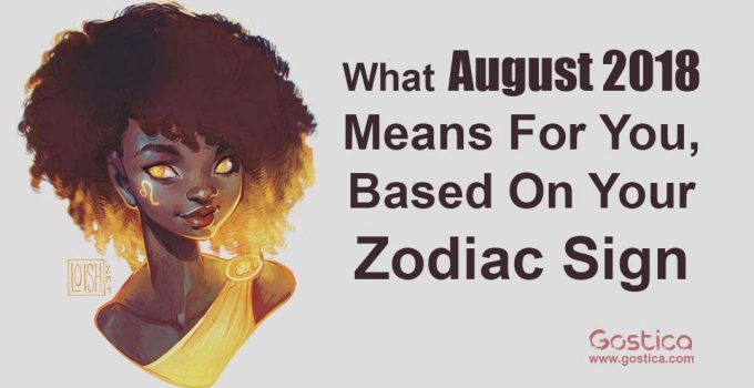 What-August-2018-Means-For-You-Based-On-Your-Zodiac-Sign.jpg