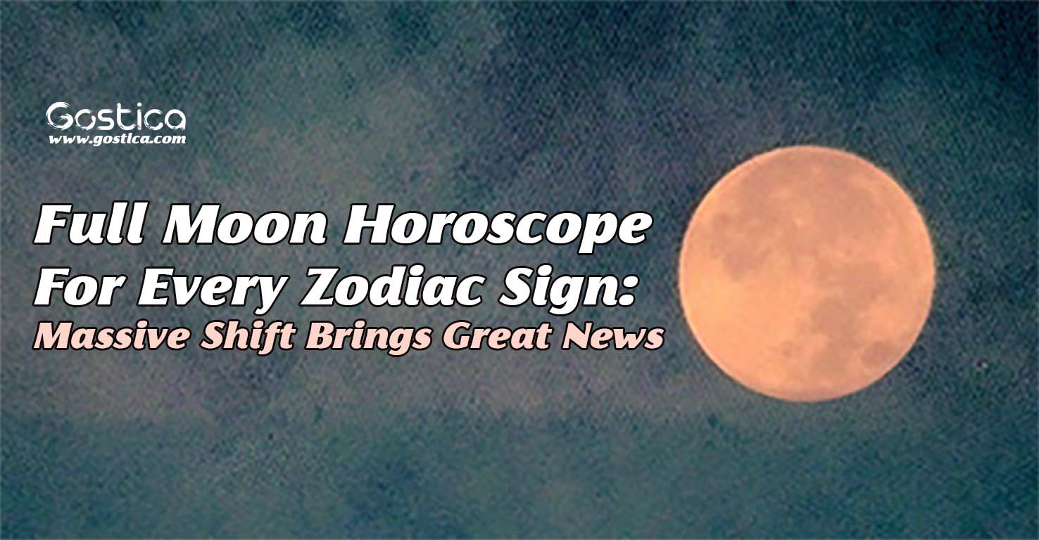 Full-Moon-Horoscope-For-Every-Zodiac-Sign-Massive-Shift-Brings-Great-News.jpg
