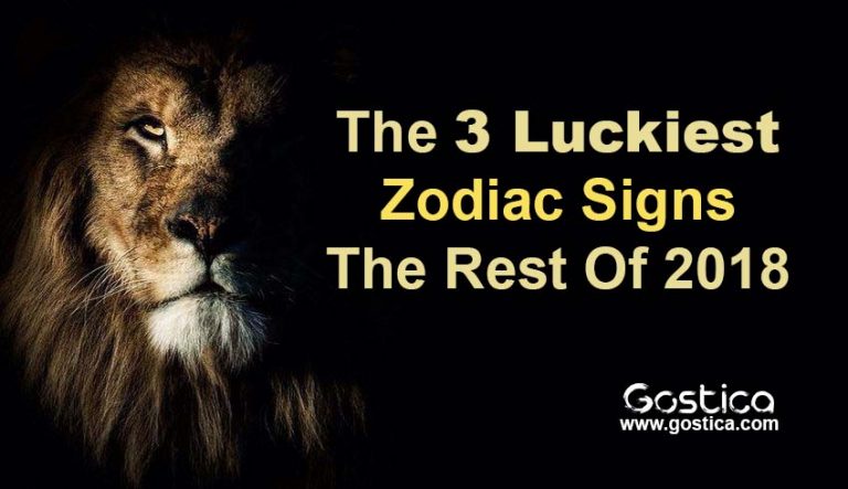 The 3 Luckiest Zodiac Signs The Rest Of 2018 – GOSTICA