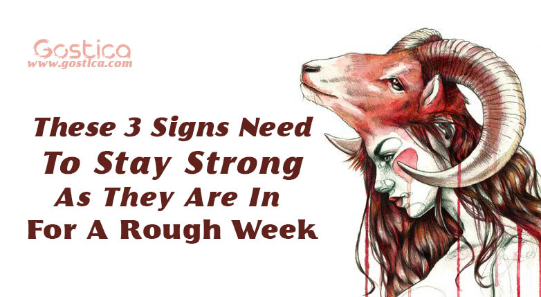 These-3-Signs-Need-To-Stay-Strong-As-They-Are-In-For-A-Rough-Week.jpg
