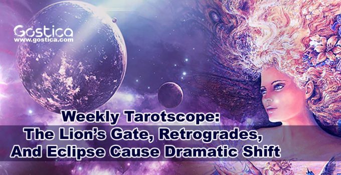 Weekly-Tarotscope-The-Lion’s-Gate-Retrogrades-And-Eclipse-Cause-Dramatic-Shift.jpg