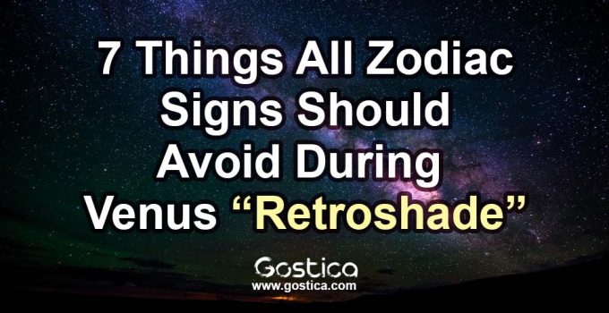 7-Things-All-Zodiac-Signs-Should-Avoid-During-Venus-“Retroshade”.jpg