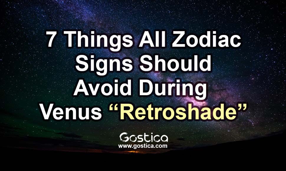 7-Things-All-Zodiac-Signs-Should-Avoid-During-Venus-“Retroshade”.jpg