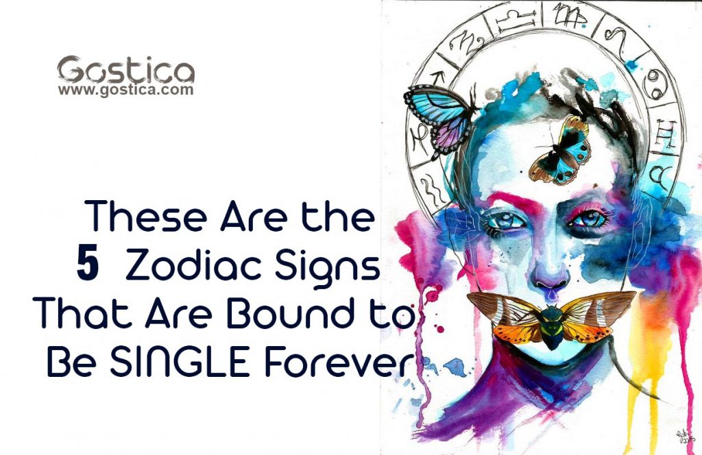 These Are the 5 Zodiac Signs That Are Bound to Be SINGLE Forever – GOSTICA