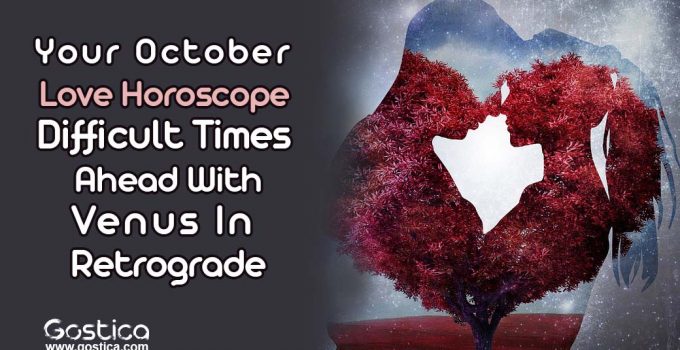 Your-October-Love-Horoscope-–-Difficult-Times-Ahead-With-Venus-In-Retrograde.jpg