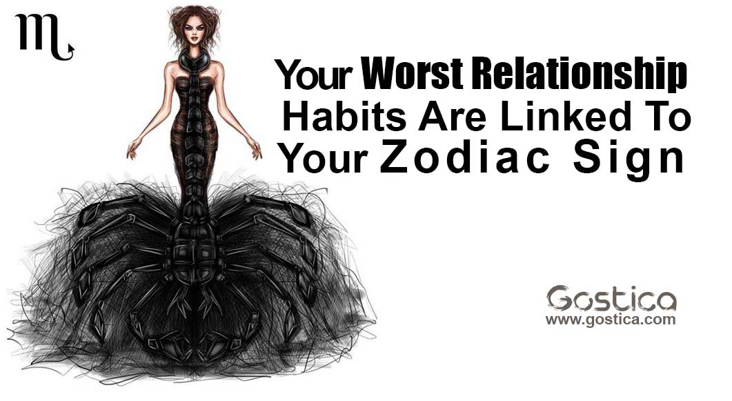 Your Worst Relationship Habits Are Linked To Your Zodiac Sign * GOSTICA.