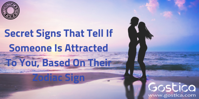 Secret Signs That Tell If Someone Is Attracted To You Based On Their Zodiac Sign Gostica