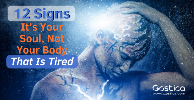 12 Signs It’s Your Soul, Not Your Body That Is Tired