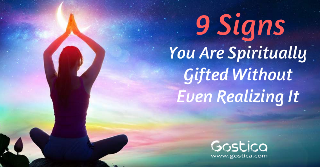 9 Signs You Are Spiritually Gifted Without Even Realizing It – GOSTICA