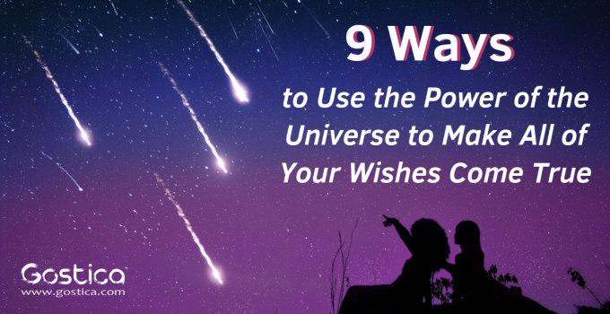 9 Ways to Use the Power of the Universe to Make All of Your Wishes Come True