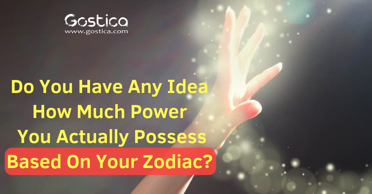 Do You Have Any Idea How Much Power You Actually Possess Based On Your Zodiac?