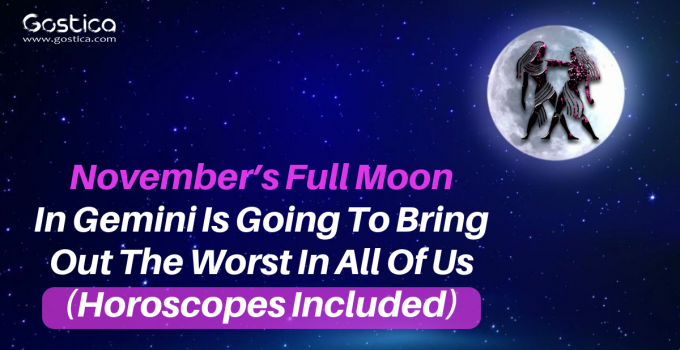 November’s Full Moon In Gemini Is Going To Bring Out The Worst In All Of Us (Horoscopes Included)