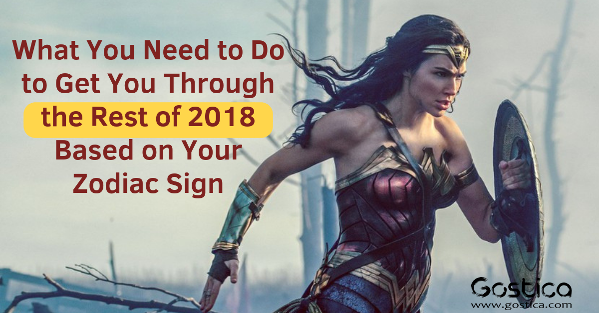 What You Need to Do to Get You Through the Rest of 2018 Based on Your Zodiac Sign